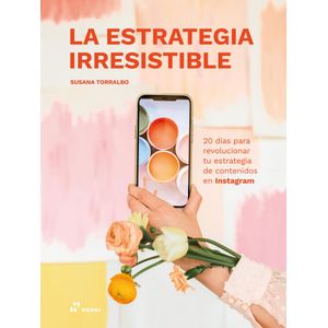 LA ESTRATEGIA IRRESISTIBLE - SUSANA TORRALBO