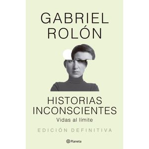 HISTORIAS INCONSCIENTES - NUEVA EDICION - GABRIEL ROLON