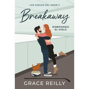 BREAKAWAY - ROMPIENDO EL HIELO - GRACE REILLY