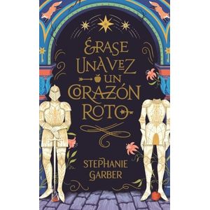 ERASE UNA VEZ UN CORAZON ROTO - STEPHANIE GARBER
