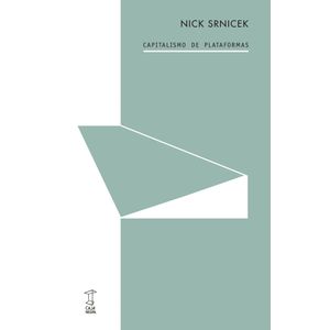 CAPITALISMO DE PLATAFORMAS - NICK SRNICEK