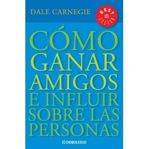COMO GANAR AMIGOS E INFLUIR SOBRE LAS PERSONAS - DALE CARNEG
