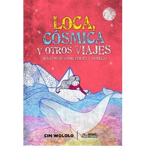 LOCA, COSMICA Y OTROS VIAJES