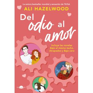 DEL ODIO AL AMOR - ALI HAZELWOOD