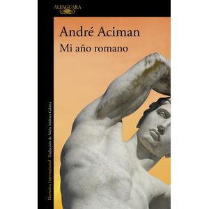 MI AÑO ROMANO - ANDRE ACIMAN