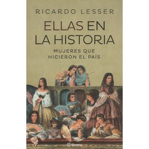 ELLAS EN LA HISTORIA - MUJERES QUE HICIERON EL PAÍS