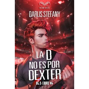 LA D NO ES POR DEXTER - BG.5 LIBRO 4 - DARLIS STEFANY