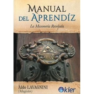 MANUAL DEL APRENDIZ - LA MASONERIA REVELADA - ALDO LAVAGINNI