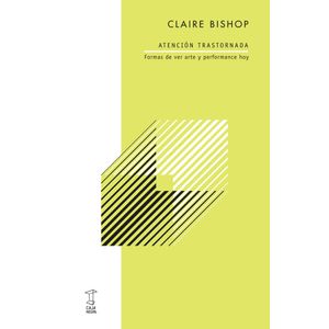 ATENCION TRASTORNADA - CLAIRE BISHOP