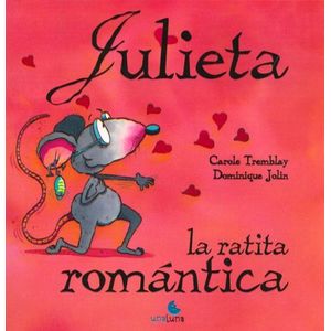 JULIETA, LA RATITA ROMANTICA (TAPA BLANDA)