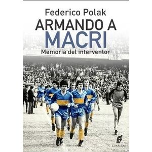 ARMANDO A MACRI. MEMORIAS DEL INTERVENTOR