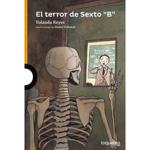 EL TERROR DE SEXTO "B" - LOQUELEO NARANJA