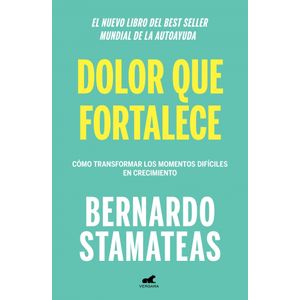 DOLOR QUE FORTALECE - BERNARDO STAMATEAS