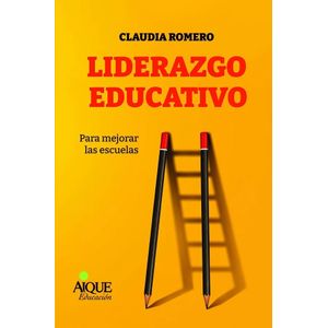 LIDERAZGO EDUCATIVO PARA MEJORAR LAS ESCUELAS- CLAUDIA ROMER