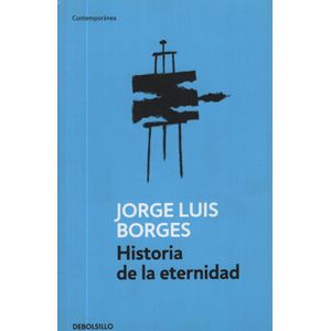HISTORIA DE LA ETERNIDAD - JORGE LUIS BORGES