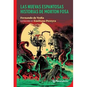 LAS NUEVAS ESPANTOSAS HISTORIAS DE MORTON FOSA - PLANETA LEC