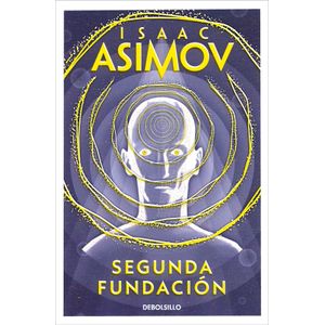 SEGUNDA FUNDACION - CICLO DE LA FUNDACION 5 - ISAAC ASIMOV