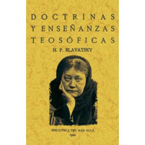 DOCTRINAS Y ENSEÑANZAS TEOSOFICAS - H. P. BLAVATSKY