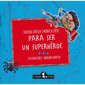 PARA SER UN SUPER HEROE - DAVILA - LOPEZ