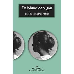 BASADA EN HECHOS REALES - DELPHINE DE VIGAN