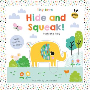 HIDE & SQUEAK - TINY TOWN PUSH & PLAY - BOARD BOOK