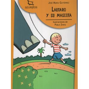 LAUTARO Y SU MASCOTA 2/ED - AZULEJITOS AMARILLOS (IMPRENTA M