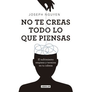 NO TE CREAS TODO LO QUE PIENSAS - JOSEPH NGUYEN