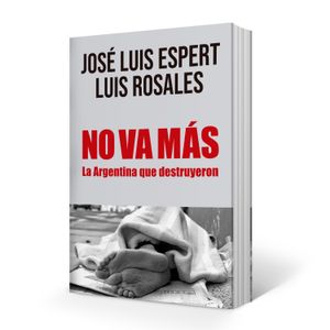 NO VA MAS - LA ARGENTINA QUE DESTRUYERON - JOSE LUIS ESPERT