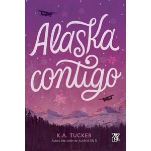 ALASKA CONTIGO - K. A. TUCKER