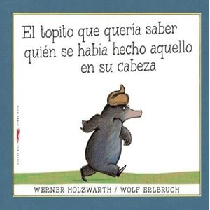 EL TOPITO QUE QUERIA SABER QUIEN SE HABIA HECHO AQUELLO EN S