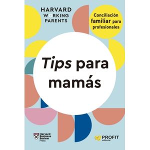 TIPS PARA MAMAS - HARVARD WORKING PARENTS