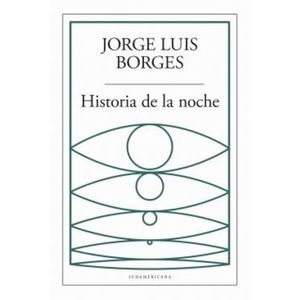 HISTORIA DE LA NOCHE - JORGE LUIS BORGES