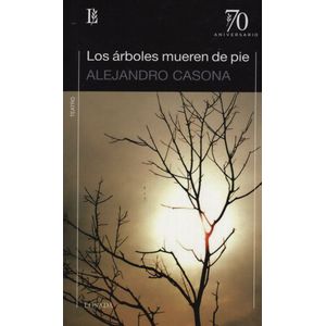 LOS ARBOLES MUEREN DE PIE - ALEJANDRO CASONA