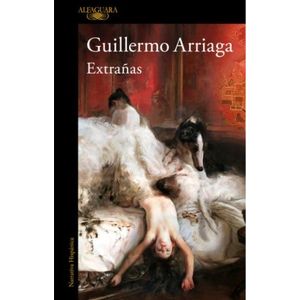 EXTRAÑAS - GUILLERMO ARRIAGA