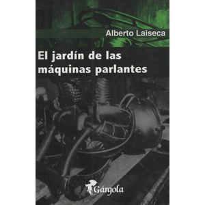 LIBRO JARDIN DE LAS MAQUINAS PARLANTES - ALBERTO LAISECA
