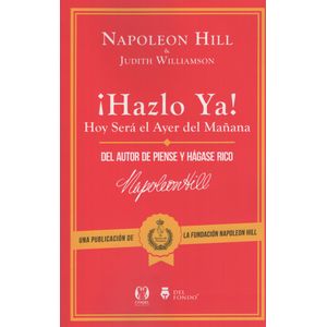 LIBRO HAZLO YA - NAPOLEON HILL / HOY SERA EL AYER DE MAÑANA