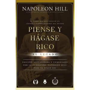 PIENSE Y HAGASE RICO. EL LEGADO - NAPOLEON HILL