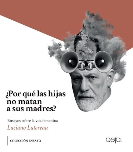 POR QUE LAS HIJAS NO MATAN A SUS MADRES? - ENSAYOS SOBRE LA VOZ FEMENINA