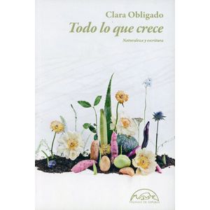 TODO LO QUE CRECE - NATURALEZA Y ESCRITURA - CLARA OBLIGADO