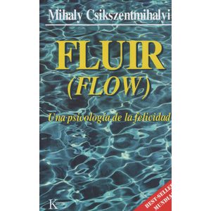 LIBRO FLUIR - FLOW / UNA PSICOLOGIA DE LA FELICIDAD