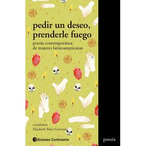 PEDIR UN DESEO, PRENDERLE FUEGO. POESIA CONTEMPORANEA DE MUJ