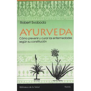 LIBRO AYURVEDA - ROBERT SVOBODA - COMO PREVENIR Y CURAR LAS