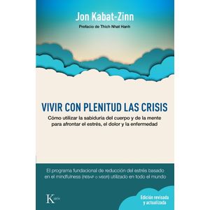 VIVIR CON PLENITD LAS CRISIS. N/ED. - JON KABAT-ZINN
