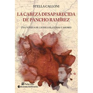 LA CABEZA DESAPARECIDA DE PANCHO RAMIREZ - STELLA CALLONI