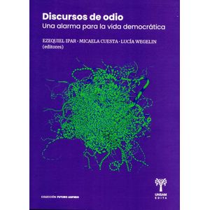 DISCURSOS DE ODIO - UNA ALARMA PARA LA VIDA DEMOCRATICA