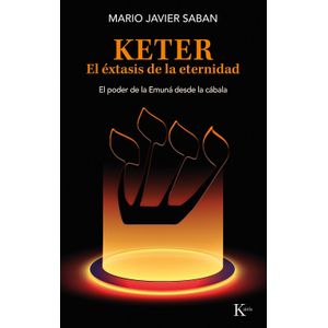 KETER - EL EXTASIS DE LA ETERNIDAD - MARIO JAVIER SABAN