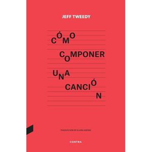 COMO COMPONER UNA CANCION - JEFF TWEEDY