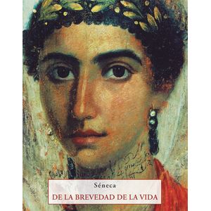 DE LA BREVEDAD DE LA VIDA - SENECA