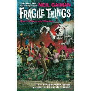FRAGILE THINGS - SHORT FICTIONS AND WONDERS - NEIL GAIMAN