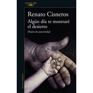 ALGUN DIA TE MOSTRARE EL DESIERTO - RENATO CISNEROS